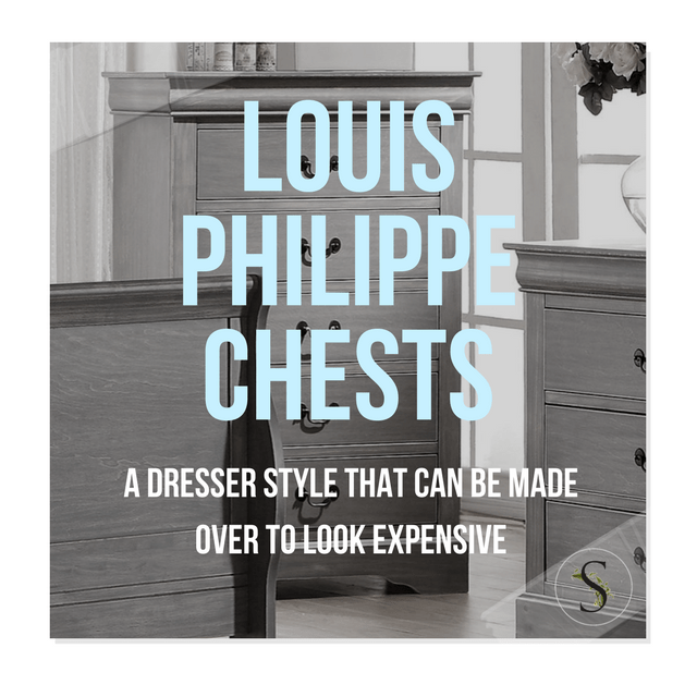 Louis Philippe Chests- A Dresser Style That Can Be Made Over To Look Expensive