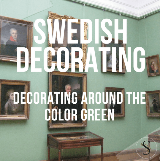 Decorating Around The Color Green – Swedish Style