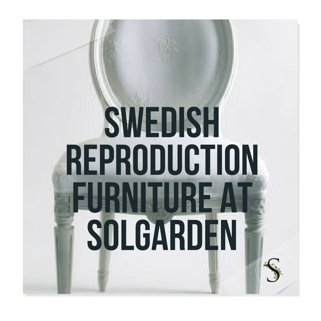 Swedish Reproduction Furniture At Solgarden