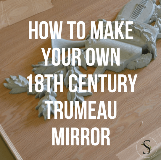 How To Make Your Own 18th Century Trumeau Mirror