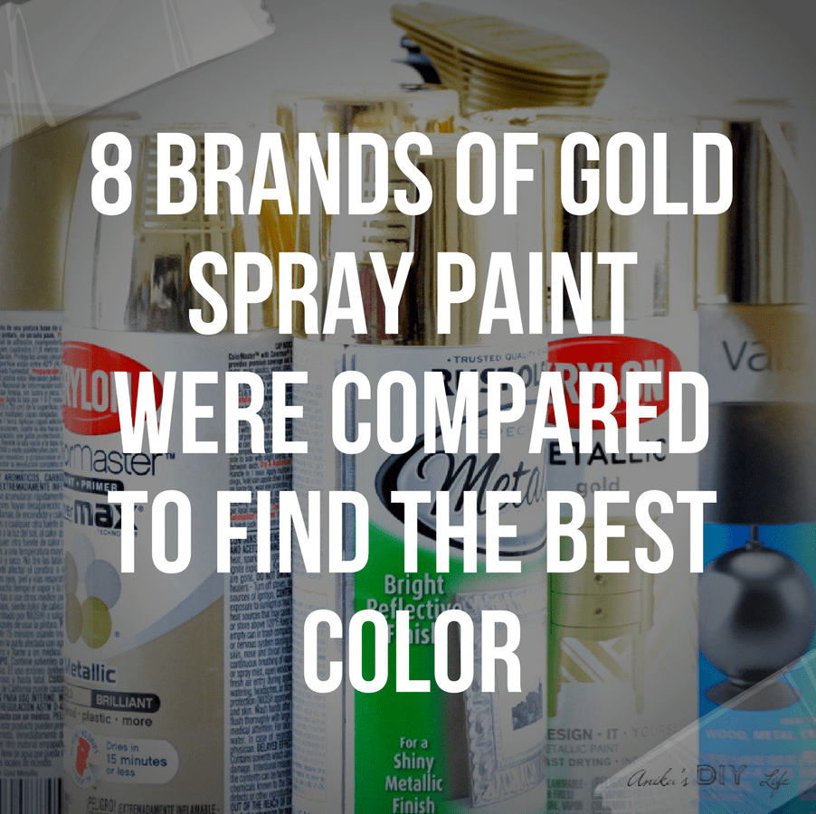 8 Brands Of Gold Spray Paint Were Compared To Find The Best Color