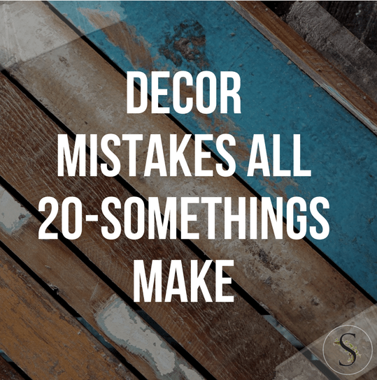 Decor Mistakes All 20-Somethings Make